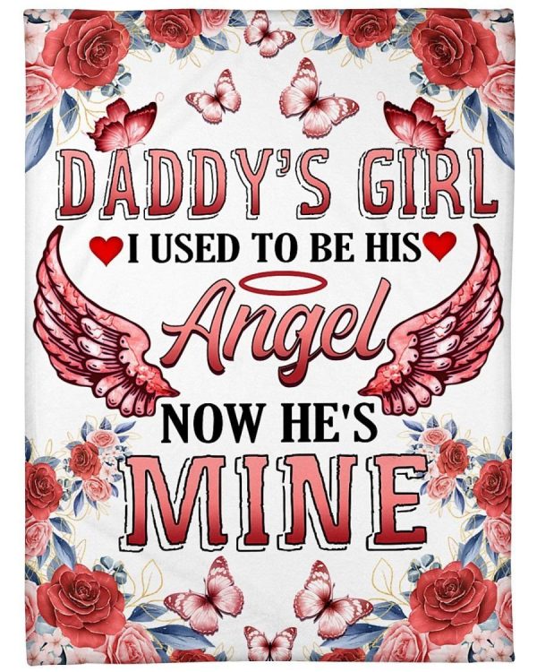 Daddy's Girl I Used To Be His Angel Now He's Mine Fleece Blanket